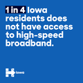 1 in 4 Iowa residents does not have access to high-speed broadband 13559101.png