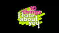 10 Things I Hate About You.png